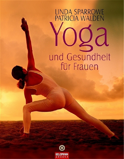 Yoga und Gesundheit f&uuml;r Frauen - Linda Sparrowe, Patricia Walden