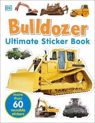 Ultimate Sticker Book: Bulldozer -  Dk