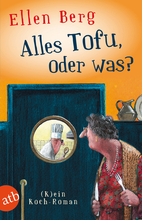 Alles Tofu, oder was? - Ellen Berg