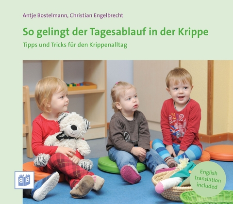 So gelingt der Tagesablauf in der Krippe - Antje Bostelmann, Christian Engelbrecht