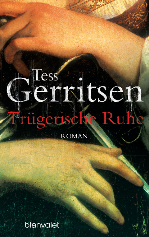 Tr&uuml;gerische Ruhe - Tess Gerritsen