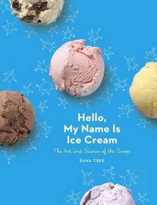 Hello, My Name Is Ice Cream -  Dana Cree