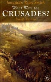 What Were the Crusades? -  Jonathan Riley-Smith
