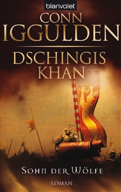 Dschingis Khan - Sohn der W&ouml;lfe - Conn Iggulden