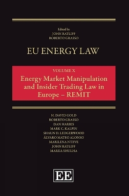 EU Energy Law Volume X: Energy Market Manipulation and Insider Trading Law in Europe &ndash; REMIT - 