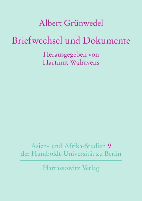 Briefe und Dokumente - Albert Gr&uuml;nwedel
