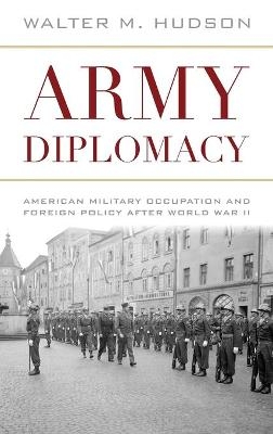 Army Diplomacy - Walter M Hudson