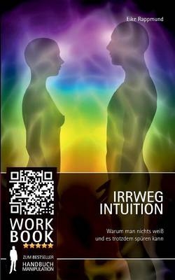 Irrweg Intuition - Eike Rappmund
