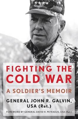 Fighting the Cold War - John R. Galvin, David H. Petraeus