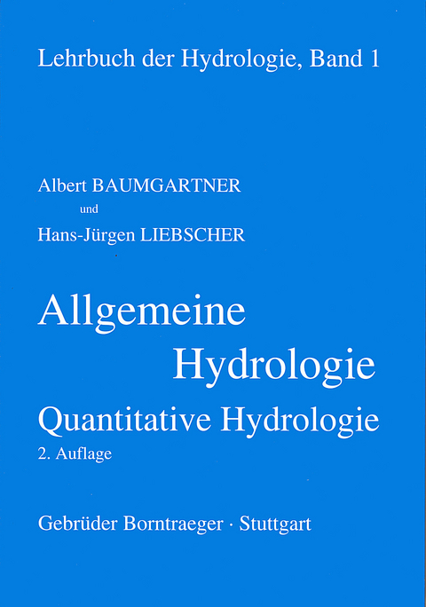 Lehrbuch der Hydrologie / Allgemeine Hydrologie - quantitative Hydrologie - Albert Baumgartner, Hans J Liebscher