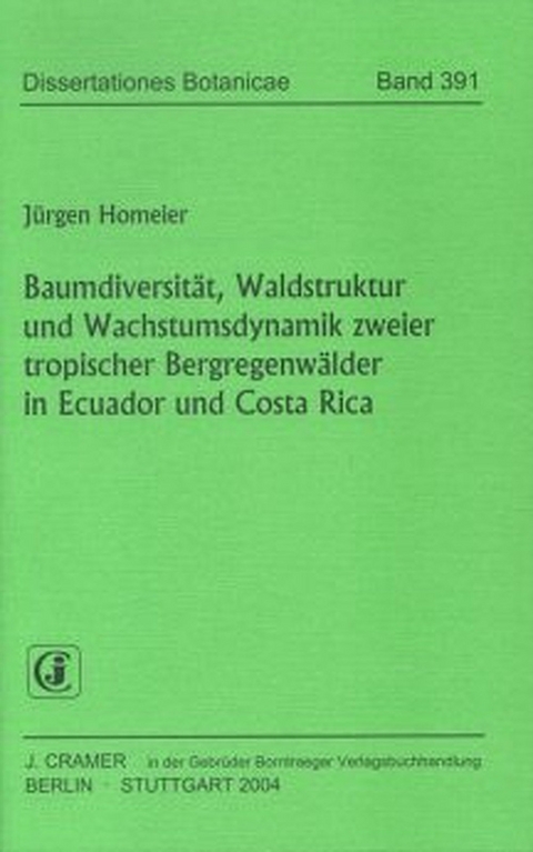 Baumdiversit&auml;t, Waldstruktur und Wachstumsdynamik zweier tropischer Bergregenw&auml;lder in Ecuador und Costa Rica - J&uuml;rgen Homeier