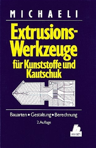 Extrusionswerkzeuge f&uuml;r Kunststoffe und Kautschuk - Walter Michaeli