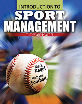 Introduction to Sport Management: Theory and Practice - Mark S Nagel, Richard Southall