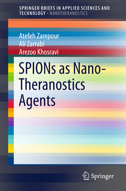 SPIONs as Nano-Theranostics Agents - Atefeh Zarepour, Ali Zarrabi, Arezoo Khosravi