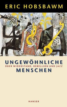 Ungew&ouml;hnliche Menschen - Eric Hobsbawm