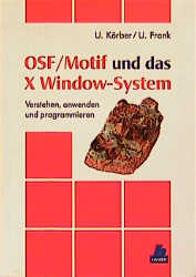 OSF/Motif und das X Window-System - Ulrich K&ouml;rber, Ulrich Frank