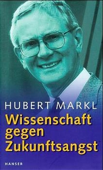 Wissenschaft gegen Zukunftsangst - Hubert Markl