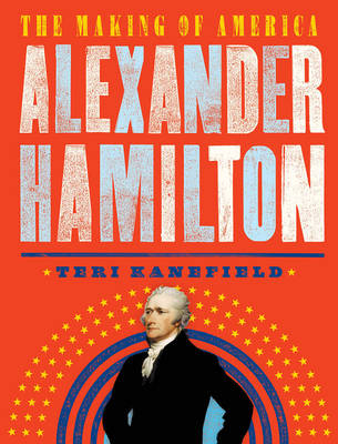 Alexander Hamilton -  Teri Kanefield