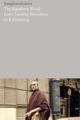 Rainbow Road from Tooting Broadway to Kalimpong -  Sangharakshita