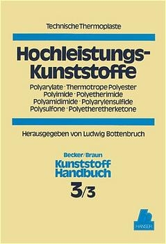 Hochleistungskunststoffe. Polyarylate, Thermotrope, Polyester, Polyimide, Polyetherimide, Polyamidimide, Polyarylensulfide, Polysulfone, Polyetheretherketone.