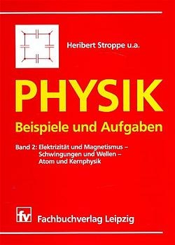 Physik - Beispiele und Aufgaben - Heribert Stroppe, Peter Streitenberger, J&uuml;rgen Zeitler, Heinz Langer, Eckard Specht