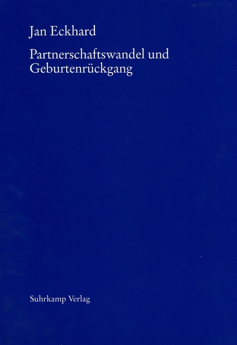 Partnerschaftswandel und Geburtenr&uuml;ckgang - Jan Eckhard