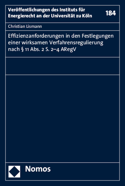 Effizienzanforderungen in den Festlegungen einer wirksamen Verfahrensregulierung nach &sect; 11 Abs. 2 S. 2-4 ARegV - Christian Lismann