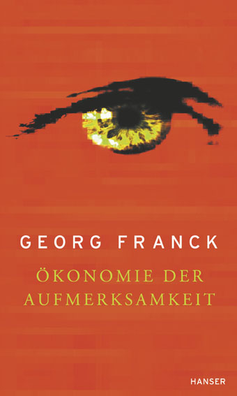 &Ouml;konomie der Aufmerksamkeit - Georg Franck