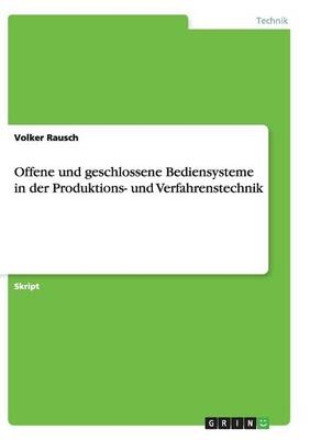 Offene und geschlossene Bediensysteme in der Produktions- und Verfahrenstechnik - Volker Rausch