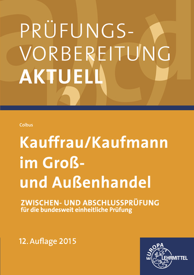 Pr&uuml;fungsvorbereitung aktuell Kauffrau/ Kaufmann im Gro&szlig;- und Au&szlig;enhandel - Gerhard Colbus