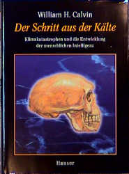 Der Schritt aus der K&auml;lte - William H. Calvin