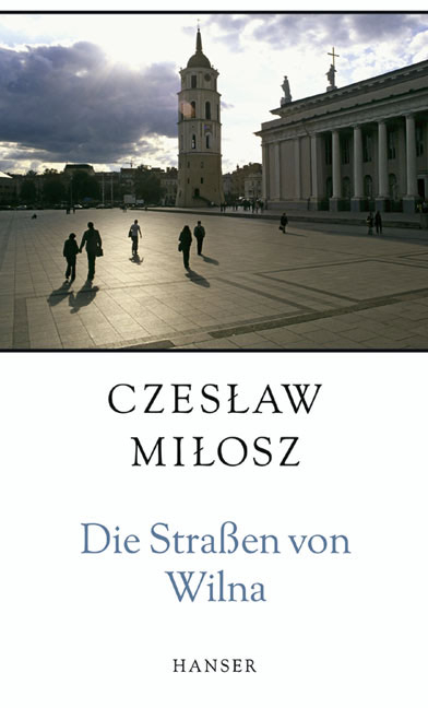 Die Stra&szlig;en von Wilna - Czeslaw Milosz