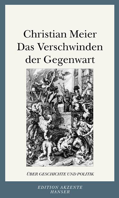 Das Verschwinden der Gegenwart - Christian Meier