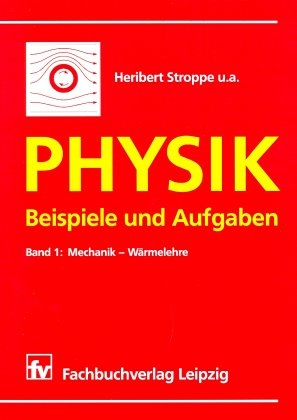 Physik - Beispiele und Aufgaben - Heribert Stroppe, Peter Streitenberger, Eckhard Specht