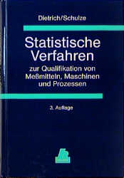 Statistische Verfahren zur Qualifikation von Me&szlig;mitteln, Maschinen und Prozessen - Edgar Dietrich, Alfred Schulze