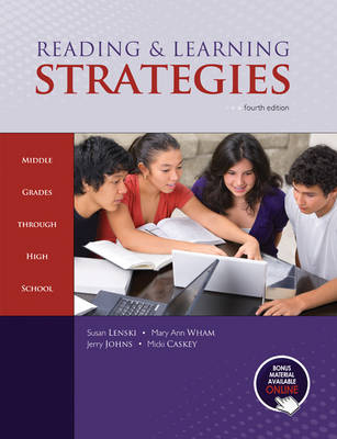 Reading & Learning Strategies: Middle Grades Through High School - Susan Lenski, Mary Ann Wham, Jerry Johns