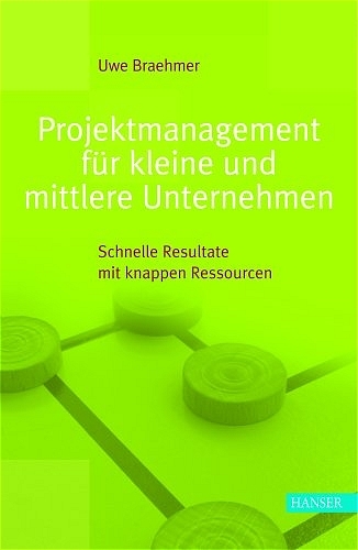 Projektmanagement f&uuml;r kleine und mittlere Unternehmen - Uwe Braehmer