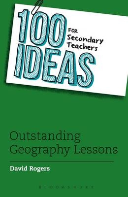 100 Ideas for Secondary Teachers: Outstanding Geography Lessons -  David Rogers