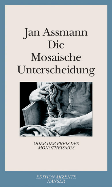 Die Mosaische Unterscheidung - Jan Assmann