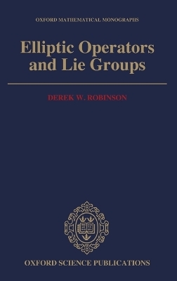 Elliptic Operators and Lie Groups - Derek W. Robinson