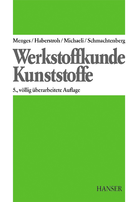 Werkstoffkunde Kunststoffe - Walter Michaeli, Edmund Haberstroh, Ernst Schmachtenberg, Georg Menges