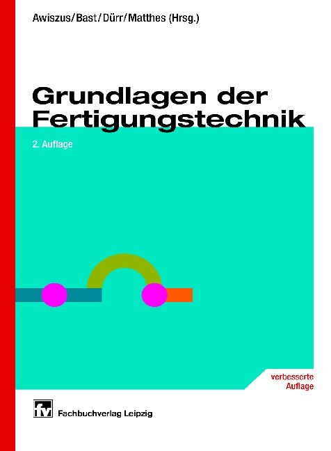 Grundlagen der Fertigunstechnik - Birgit Awiszus, Joachim Bast, Holger D&uuml;rr, Klaus J Matthes