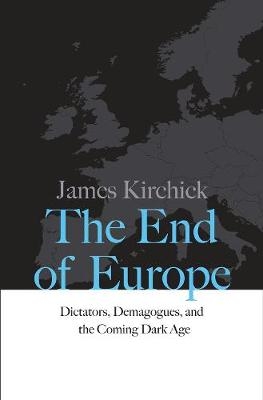 End of Europe -  James Kirchick