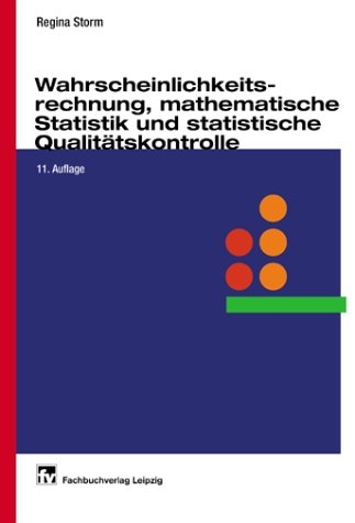 Wahrscheinlichkeitsrechnung, mathematische Statistik und statistische Qualitätskontrolle - Regina Storm