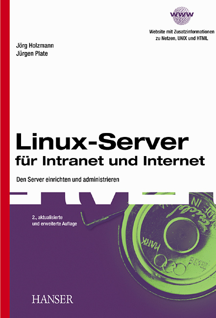 Linux-Server f&uuml;r Intranet und Internet - J&ouml;rg Holzmann, J&uuml;rgen Plate