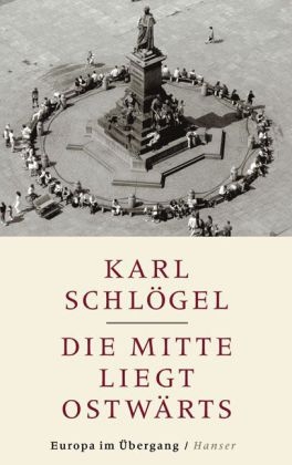 Die Mitte liegt ostw&auml;rts - Karl Schl&ouml;gel