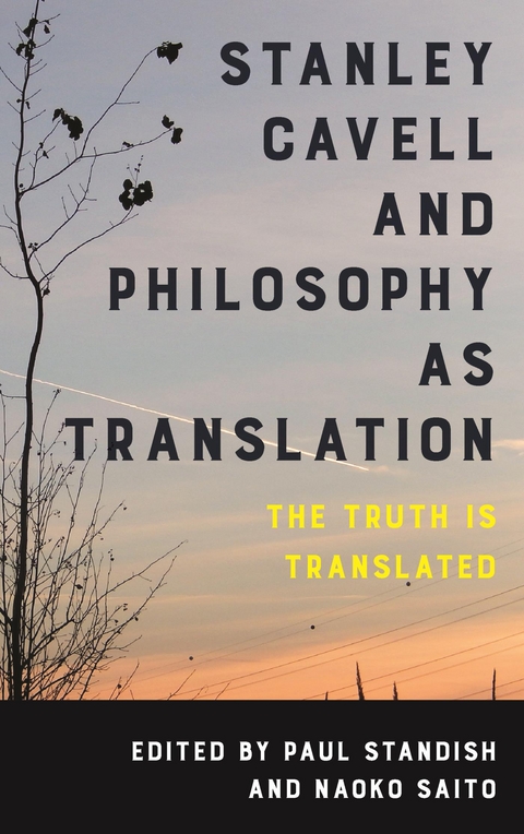 Stanley Cavell and Philosophy as Translation - 