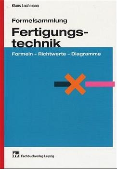 Formelsammlung Fertigungstechnik - Klaus Lochmann