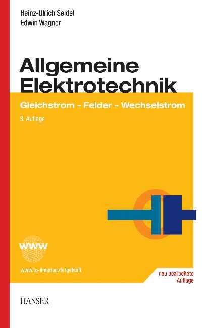 Allgemeine Elektrotechnik - Heinz Ulrich Seidel, Edwin Wagner
