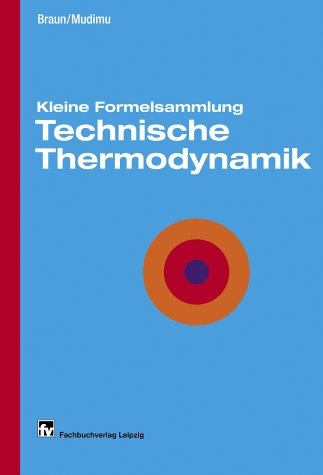 Kleine Formelsammlung Technische Thermodynamik - Hans J Kretzschmar, Ingo Kraft